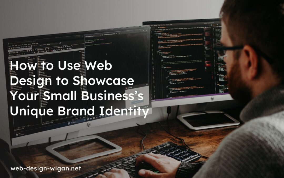 How to Use Web Design to Showcase Your Small Business’s Unique Brand Identity