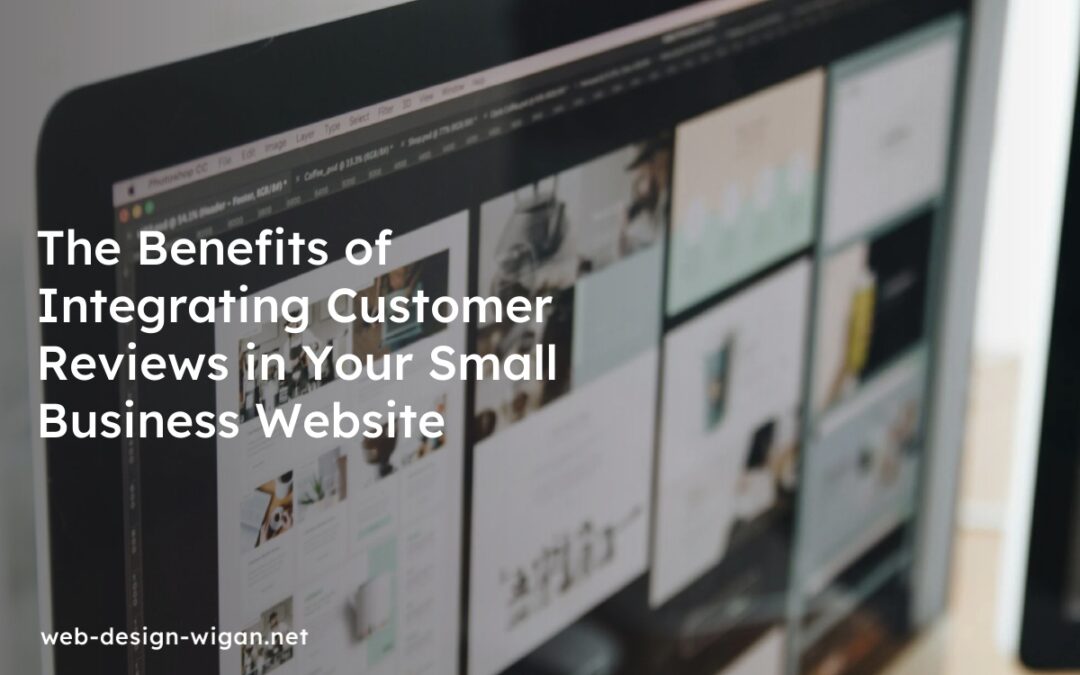 The Benefits of Integrating Customer Reviews in Your Small Business Website