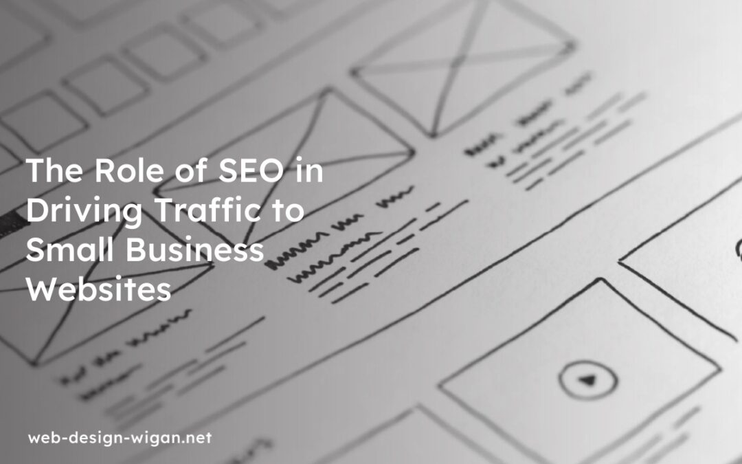 The Role of SEO in Driving Traffic to Small Business Websites