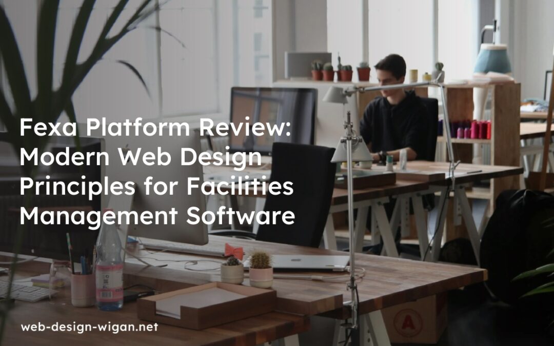 Fexa Platform Review: Modern Web Design Principles for Facilities Management Software